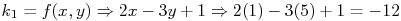 \f[k_1=f(x,y)\Rightarrow 2x-3y+1\Rightarrow 2(1)-3(5)+1=-12\f] 