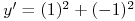 \f[\inline y'=(1)^{2}+(-1)^{2} \f] 